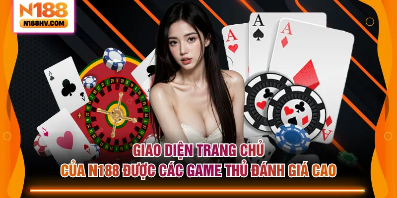 Giao diện trang chủ của N188 được các game thủ đánh giá cao