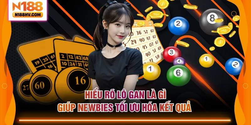 Hiểu rõ lô gan là gì giúp newbies tối ưu hóa kết quả 