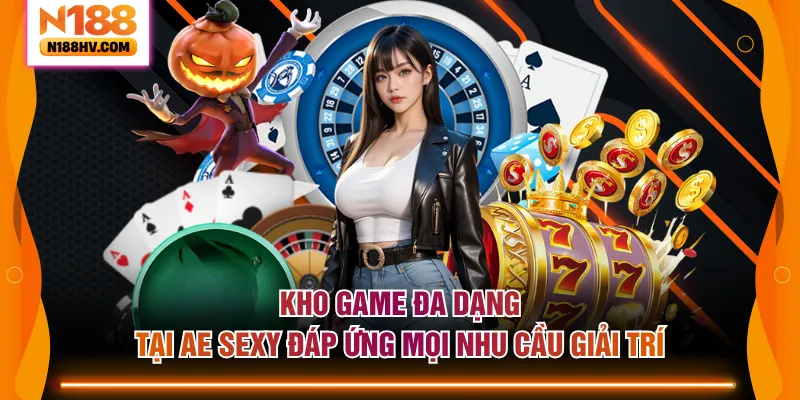 Kho game đa dạng tại AE Sexy đáp ứng mọi nhu cầu giải trí