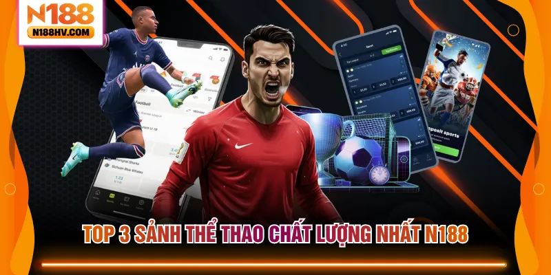 Top 3 sảnh thể thao chất lượng nhất N188